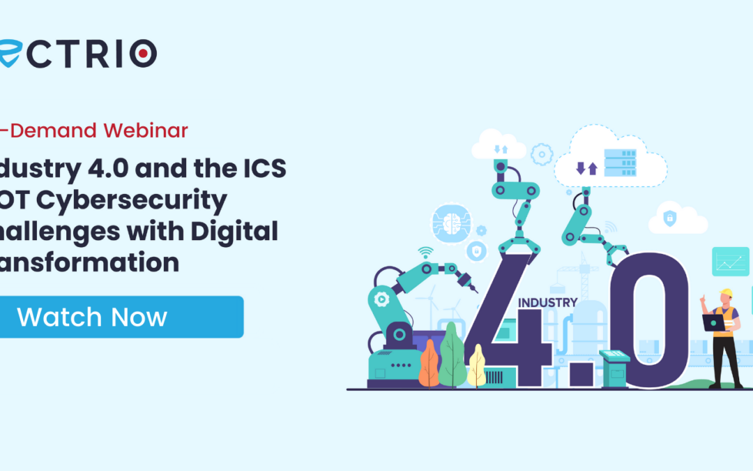 Industry 4.0 and the ICS OT Cybersecurity Challenges with Digital Transformation 2