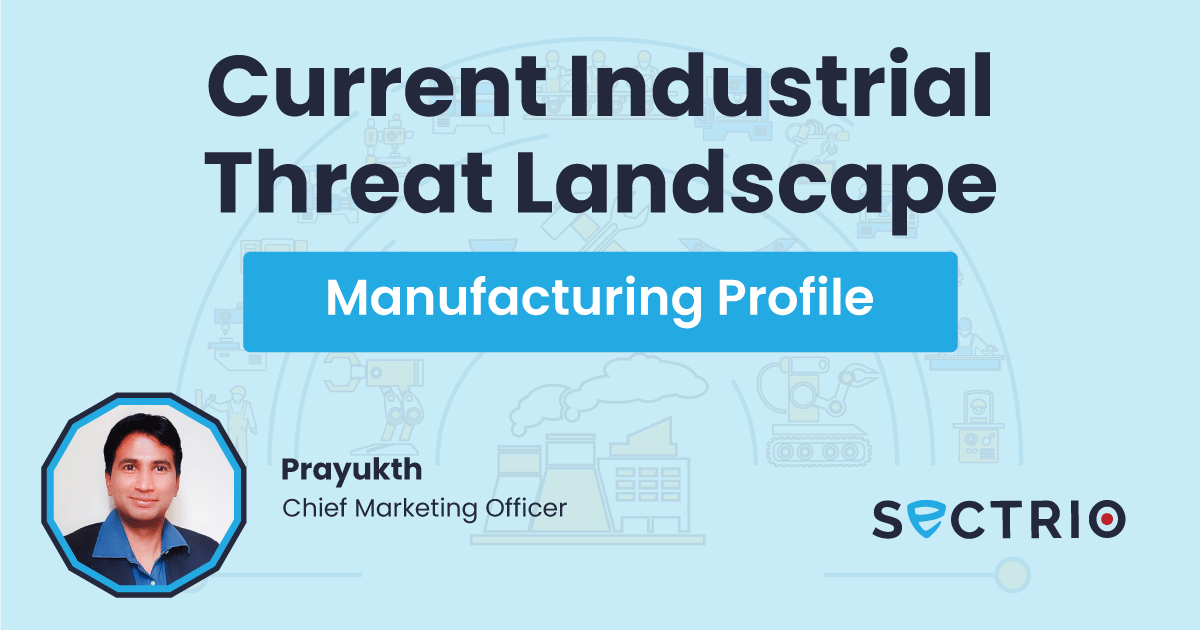 Current Industrial Threat Landscape