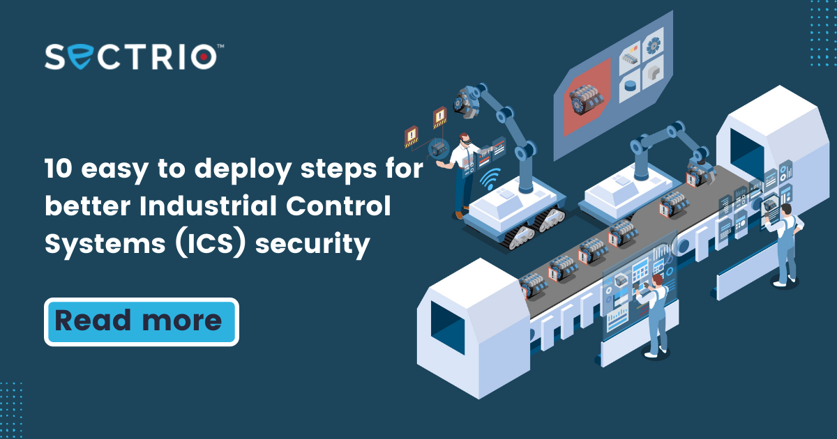 10 easy to deploy steps for better Industrial Control Systems ICS security