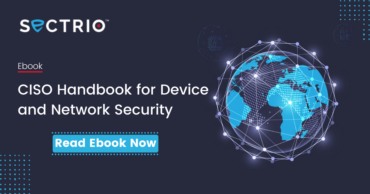 CISO Handbook for Device and Network Security