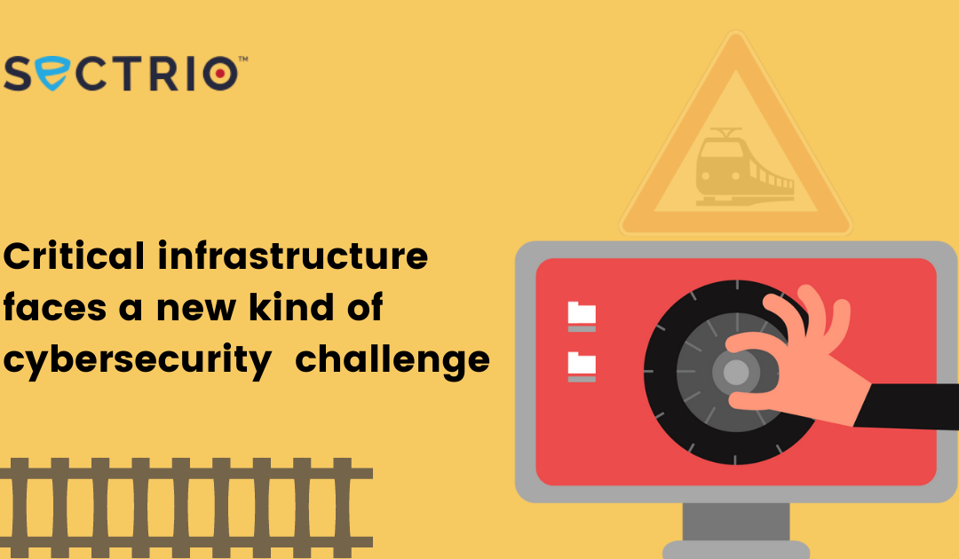 Critical infrastructure faces a new kind of cybersecurity challenge