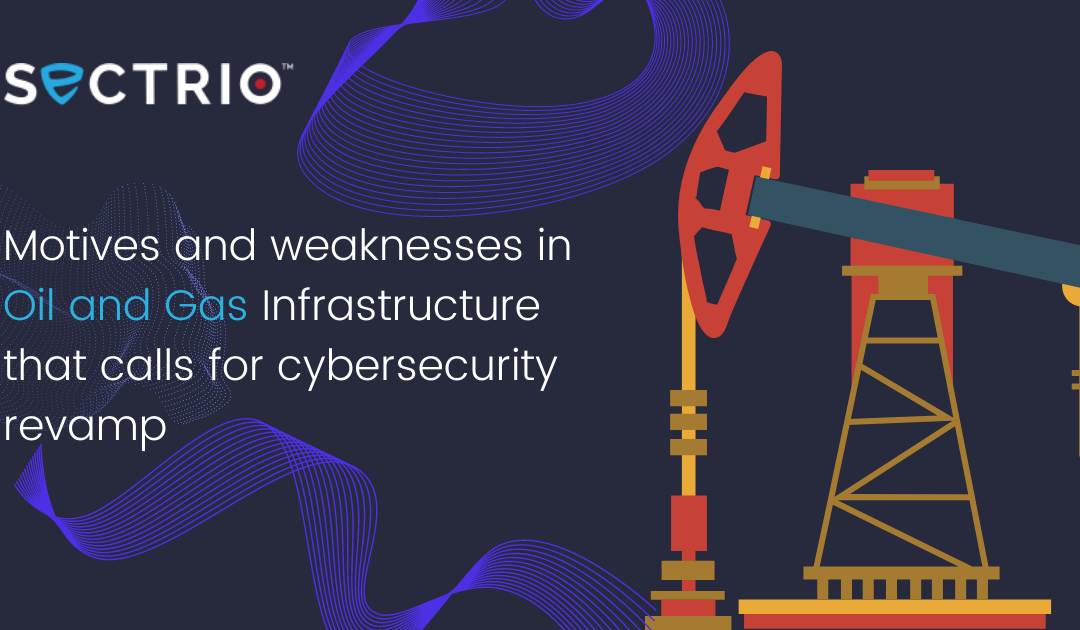 Rising attacks on oil and gas infrastructure call for revamping cybersecurity practices