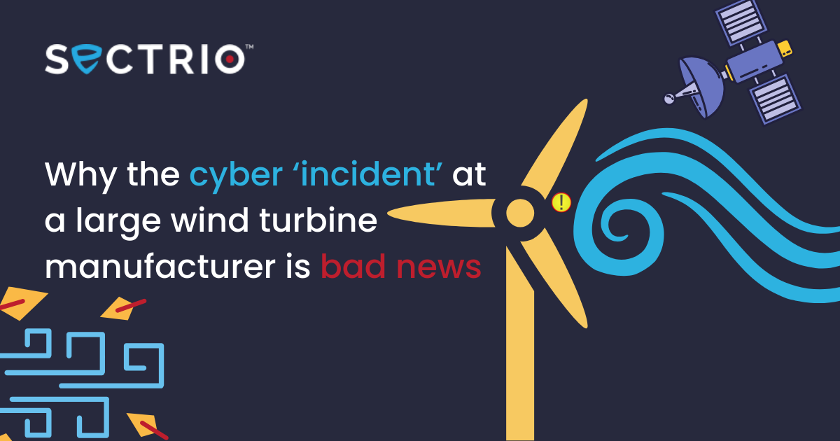 Why the cyber ‘incident at a large wind turbine manufacturer is bad news