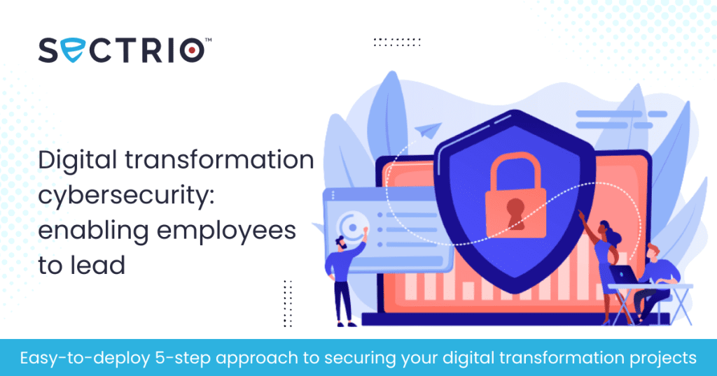 Digital transformation cybersecurity enabling employees to lead