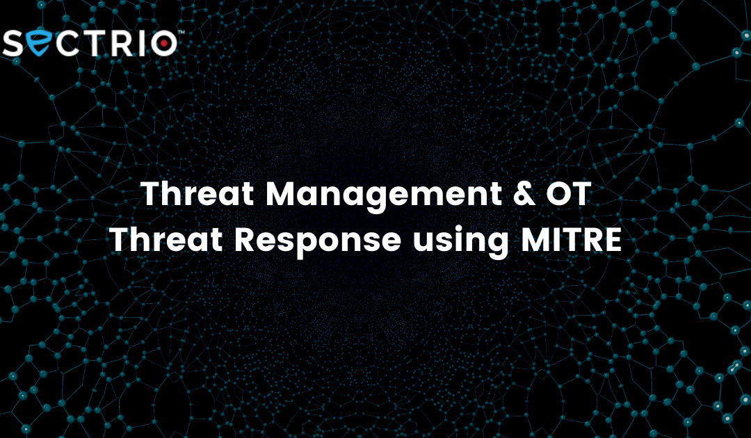 Threat Management & OT Threat Response using MITRE