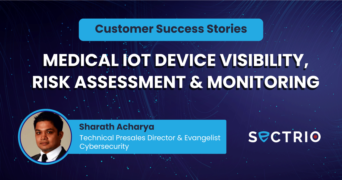 Customer Success Stories Medical IoT Device Visibility Risk Assessment Monitoring