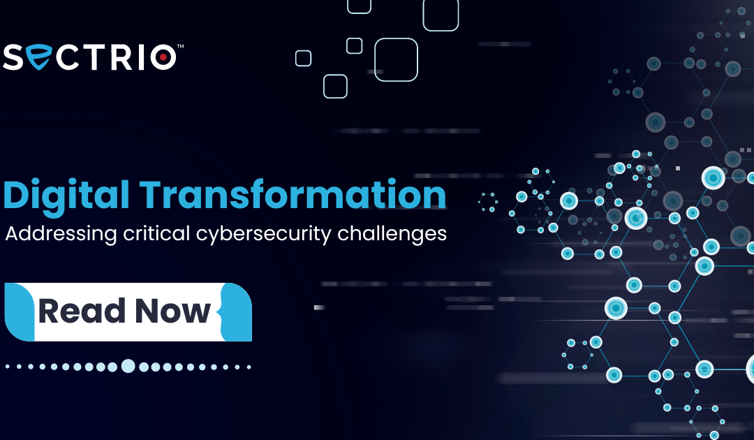 Close your Digital Transformation cybersecurity gaps now