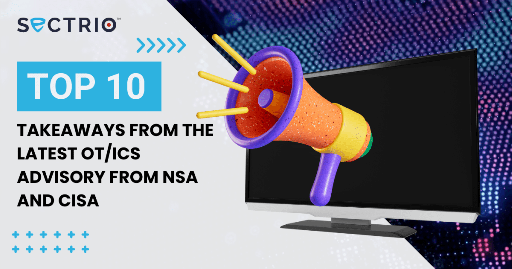 takeaways from the latest OTICS advisory from NSA and CISA (2)