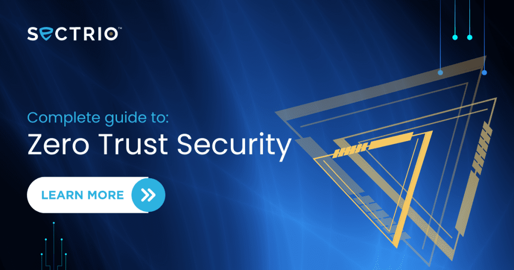 Complete Guide to Zero Trust Security - Sectrio