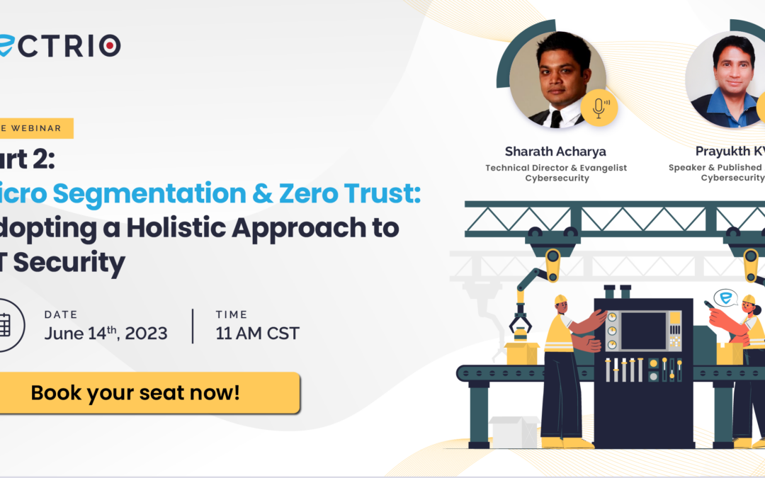[Part 2] Micro Segmentation & Zero Trust: Adopting a Holistic Approach to OT Security