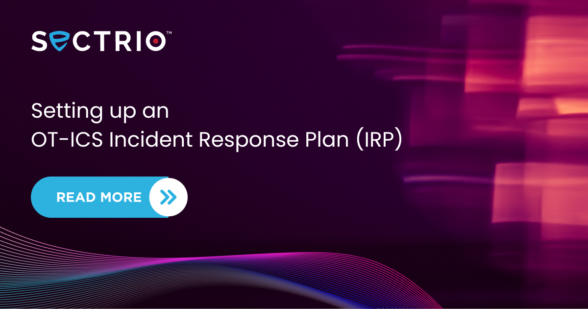 Setting up an OT-ICS Incident Response Plan (IRP)