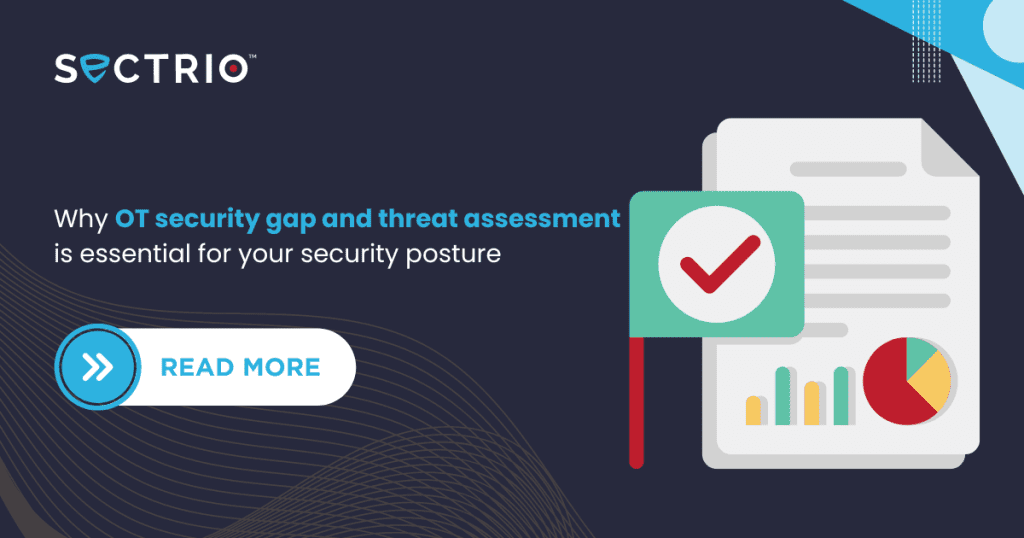 Why OT security gap and threat assessment is essential for your security posture