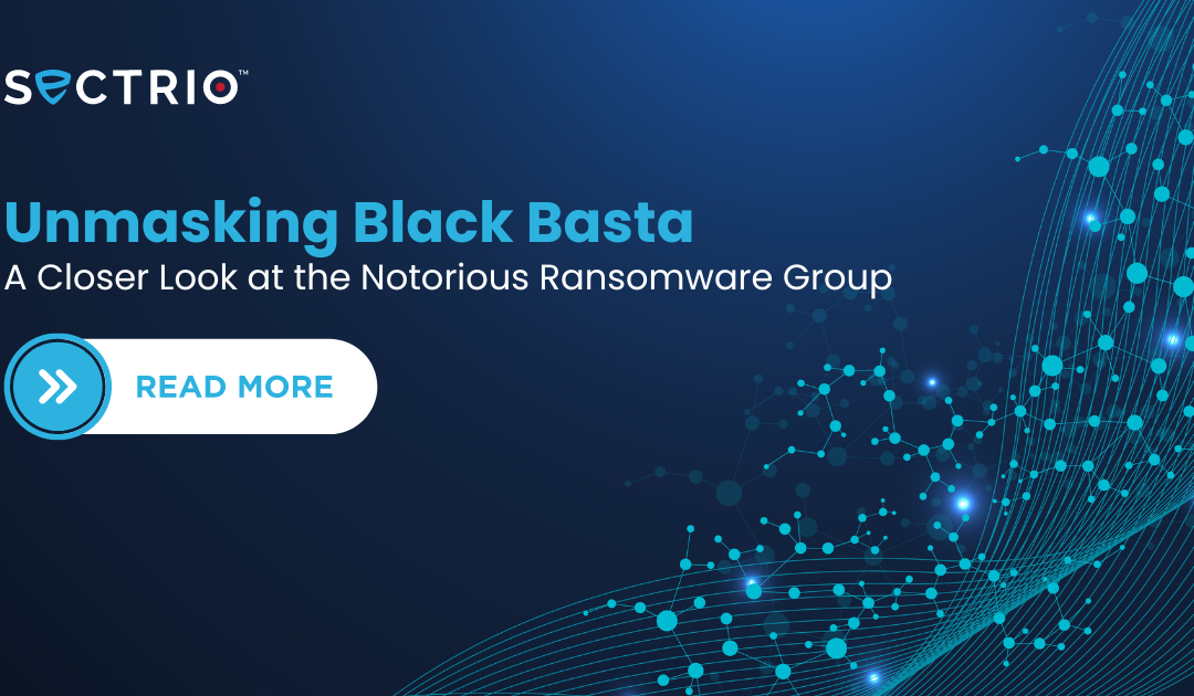 Unmasking Black Basta: A Closer Look at the Notorious Ransomware Group