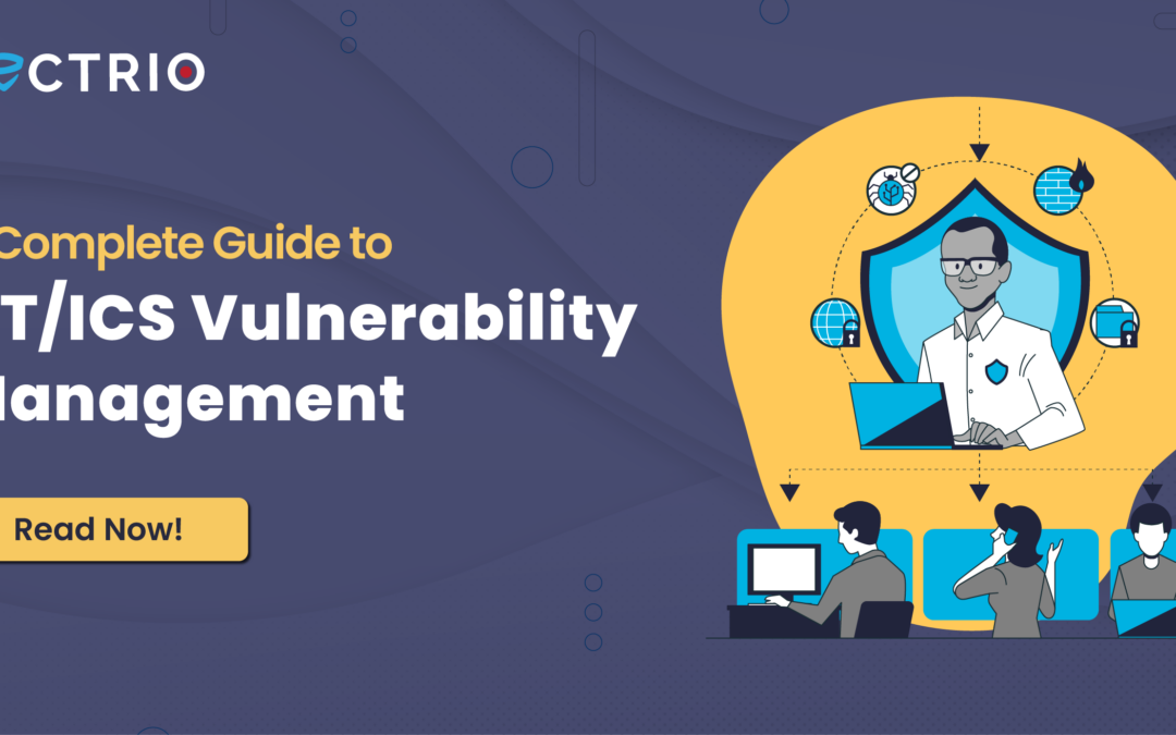 A Complete Guide to OT/ICS Vulnerability Management
